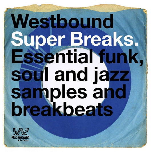 Westbound Super Breaks. Essential Funk, Soul And Jazz Samples And Breakbeats