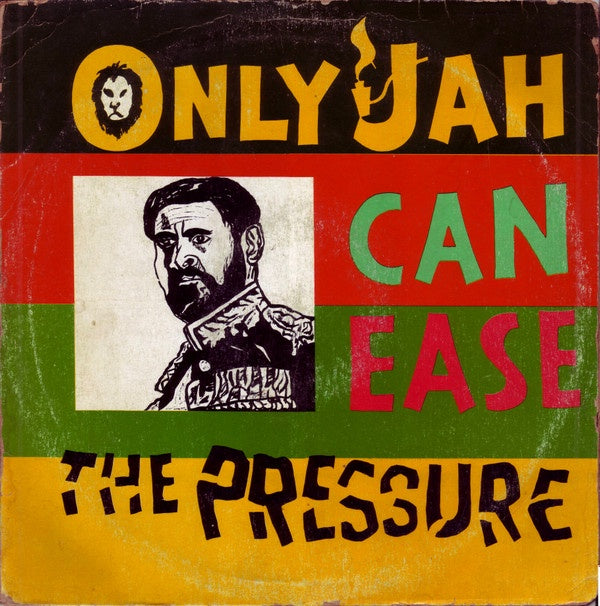 Only Jah Can Ease The Pressure